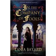 In the Company of Fools by Bayard, Tania, 9780727889416