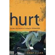 Hurt 2. 0 : Inside the World of Today's Teenagers by Clark, Chap, 9780801039416