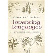 Inventing Languages A Practical Introduction by Gonzalez, Carolina, 9781108799416