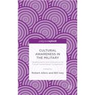 Cultural Awareness in the Military Developments and Implications for Future Humanitarian Cooperation by Albro, Robert; Ivey, Bill, 9781137409416