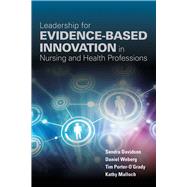 Leadership for Evidence-Based Innovation in Nursing and Health Professions by Davidson, Sandra; Weberg, Daniel; Porter-O'Grady, Tim; Malloch, Kathy, 9781284099416