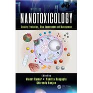 Nanotoxicology: Toxicity Evaluation, Risk Assessment and Management by Kumar; Vineet, 9781498799416