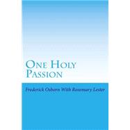 One Holy Passion by Osborn, Frederick, 9781505859416