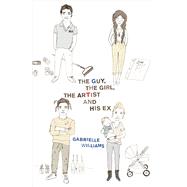 The Guy, the Girl, the Artist and His Ex by Williams, Gabrielle, 9781554989416