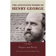 The Annotated Works of Henry George Progress and Poverty by Peddle, Francis K.; Peirce, William S.; Lough, Alexandra W., 9781611479416