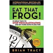 Eat That Frog!: 21 Great Ways to Stop Procrastinating and Get More Done in Less Time by Tracy, Brian, 9781626569416