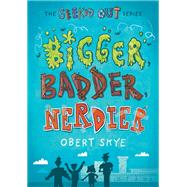 Bigger, Badder, Nerdier by Skye, Obert, 9781627799416