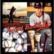 Instant Baseball The Baseball Instagrams of Brad Mangin by Mangin, Brad; Gomez, Pedro, 9781937359416