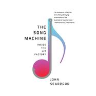 The Song Machine: Inside the Hit Factory by John Seabrook, 9780224099417