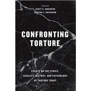 Confronting Torture by Anderson, Scott A.; Nussbaum, Martha C., 9780226529417