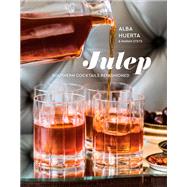 Julep Southern Cocktails Refashioned [A Recipe Book] by Huerta, Alba; Stets, Marah, 9780399579417