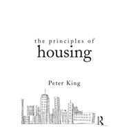 The Principles of Housing by King; Peter, 9781138939417