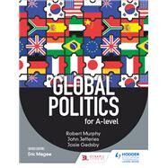 Global Politics for A-level by Robert Murphy; John Jefferies; Josie Gadsby, 9781471889417