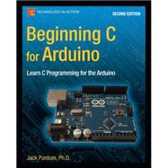 Beginning C for Arduino by Purdum, Jack J., 9781484209417