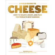 A Field Guide to Cheese by Sicard, Tristan, 9781579659417