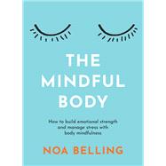 The Mindful Body by Noa Belling, 9781923009417