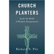 Church Planters Inside the World of Religion Entrepreneurs by Pitt, Richard N., 9780197509418