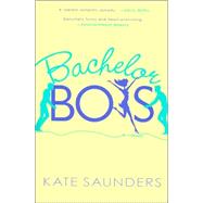 Bachelor Boys A Novel by Saunders, Kate, 9780312339418