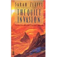 The Quiet Invasion by Zettel, Sarah, 9780446609418