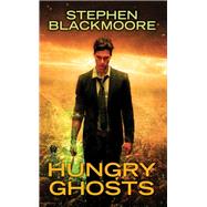 Hungry Ghosts by Blackmoore, Stephen, 9780756409418