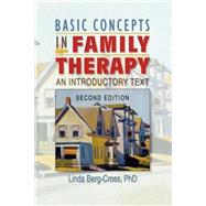 Basic Concepts in Family Therapy: An Introductory Text, Second Edition by Berg Cross; Linda, 9780789009418