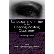 Language and Image in the Reading-Writing Classroom : Teaching Vision by Fleckenstein, Kristie S.; Calendrillo, Linda T.; Worley, Demetrice A.; Worley, Demetrice A., 9780805839418