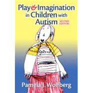 Play and Imagination in Children With Autism by Wolfberg, Pamela J., 9780807749418