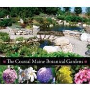 Coastal Maine Botanical Gardens by Cullina, William; Freeman, Dorothy E., Ph.d; Freeman, Barbara Hill; Brehm, Riverside Studio, William S., 9780892729418