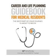 Career and Life Planning Guidebook for Medical Residents The Best Part of Your Journey is About to Begin by Skertich, Todd; FAAP, Ingrid Walker-Descartes; FAAFP, Meagan Meagan W. Vermeulen; Jones, Shawn C.; Selah, Sharee; Rakowczyk, Amy; Peisert, Kathryn C.; Anderson, Kyle J.; CHPC, Cory S. Fawcett FACS; Austin, Vickie; Getter, Tanja; Coghill-Behrends, Will; Re, 9781098339418