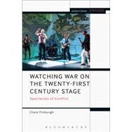 Watching War on the Twenty-first Century Stage by Delijani, Clare Finburgh, 9781350099418