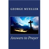 Answers to Prayer by Mueller, George, 9781450539418