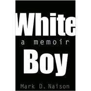 White Boy by Naison, Mark D., 9781566399418
