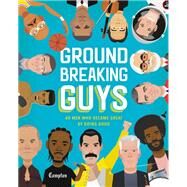 Groundbreaking Guys 40 Men Who Became Great by Doing Good by Peters, Stephanie True; Washington, Shamel, 9780316529419