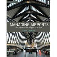 Managing Airports 4th Edition: An international perspective by Graham; Anne, 9780415529419