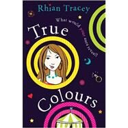 True Colours by Tracey, Rhian, 9780747589419