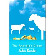 The Android's Dream by Scalzi, John, 9780765309419