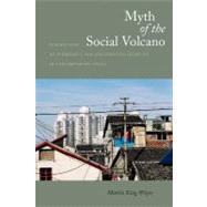 Myth of the Social Volcano by Whyte, Martin King, 9780804769419