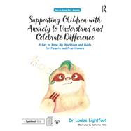 Get to Know Me: Anxiety Guidebook: Helping Children with SEN and EBD to Understand and Celebrate Difference by Lightfoot; Louise, 9780815349419