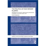 The Politics of War Memory in Japan: Progressive Civil Society Groups and Contestation of Memory of the Asia-Pacific War by Szczepanska; Kamila, 9781138089419
