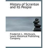 History of Scranton and Its People by Hitchcock, Frederick L., 9781140419419