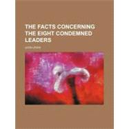 The Facts Concerning the Eight Condemned Leaders by Lewis, Leon, 9781154519419