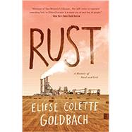 Rust: A Memoir of Steel and Grit by Goldbach, Eliese Colette, 9781250239419