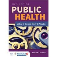 Public Health: What It Is and How It Works by Turnock, Bernard J., 9781284069419