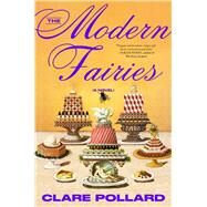 The Modern Fairies A Novel by Pollard, Clare, 9781668049419