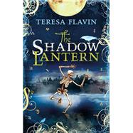 The Shadow Lantern by Teresa Flavin, 9781848779419