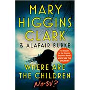 Where Are the Children Now? by Clark, Mary Higgins; Burke, Alafair, 9781982189419