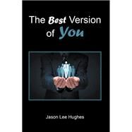 The Best Version of You by Hughes, Jason Lee, 9781984549419