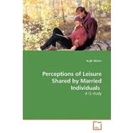 Perceptions of Leisure Shared by Married Individuals by Gibson, Hugh, 9783639139419