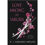 Love Among The Sakura by Sanchez-Urcuyo, P.J., 9798987119419