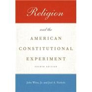 Religion and the American Constitutional Experiment by Witte, Jr., John; Nichols, Joel A., 9780190459420